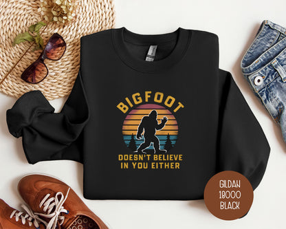 Bigfoot Doesn't Believe In You Either Sweatshirt