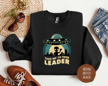 Take Me To Your Leader Alien Sweatshirt