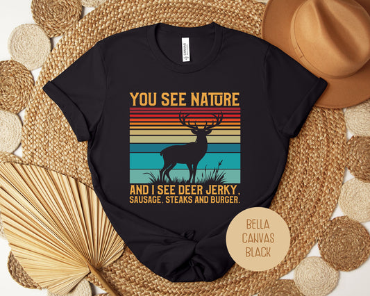 You See Nature I See Jerky Funny Hunting Shirt