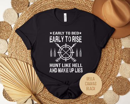 Early to Bed Early To Rise Hunt Like Hell and Make Up Lies Funny Hunting Shirt