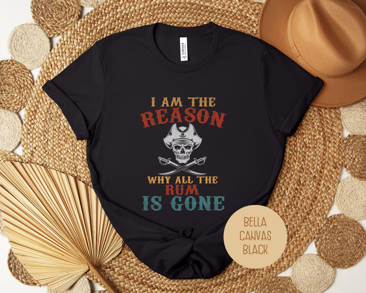 I Am The Reason Why All The Rum is Gone Shirt