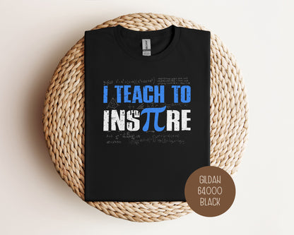 I Teach to Inspire Pi Day Shirt