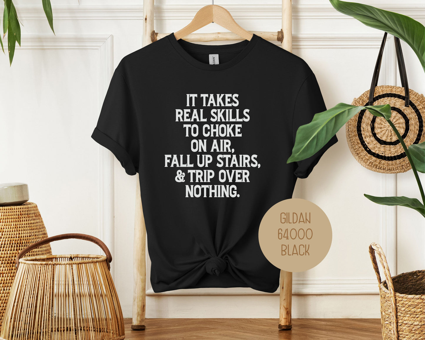 It Takes Real Skills To Choke On Air, Fall Up Stais, & Trip Over Nothing Shirt