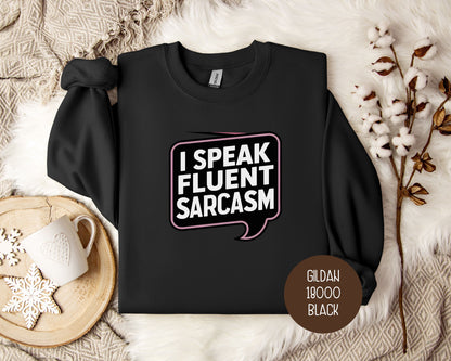 I Speak Fluent Sarcasm Sweatshirt