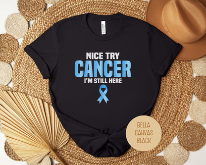 Nice Try Prostate Cancer, I'm Still Here Shirt