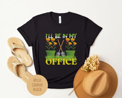 I'll Be In My Office Gardening Shirt