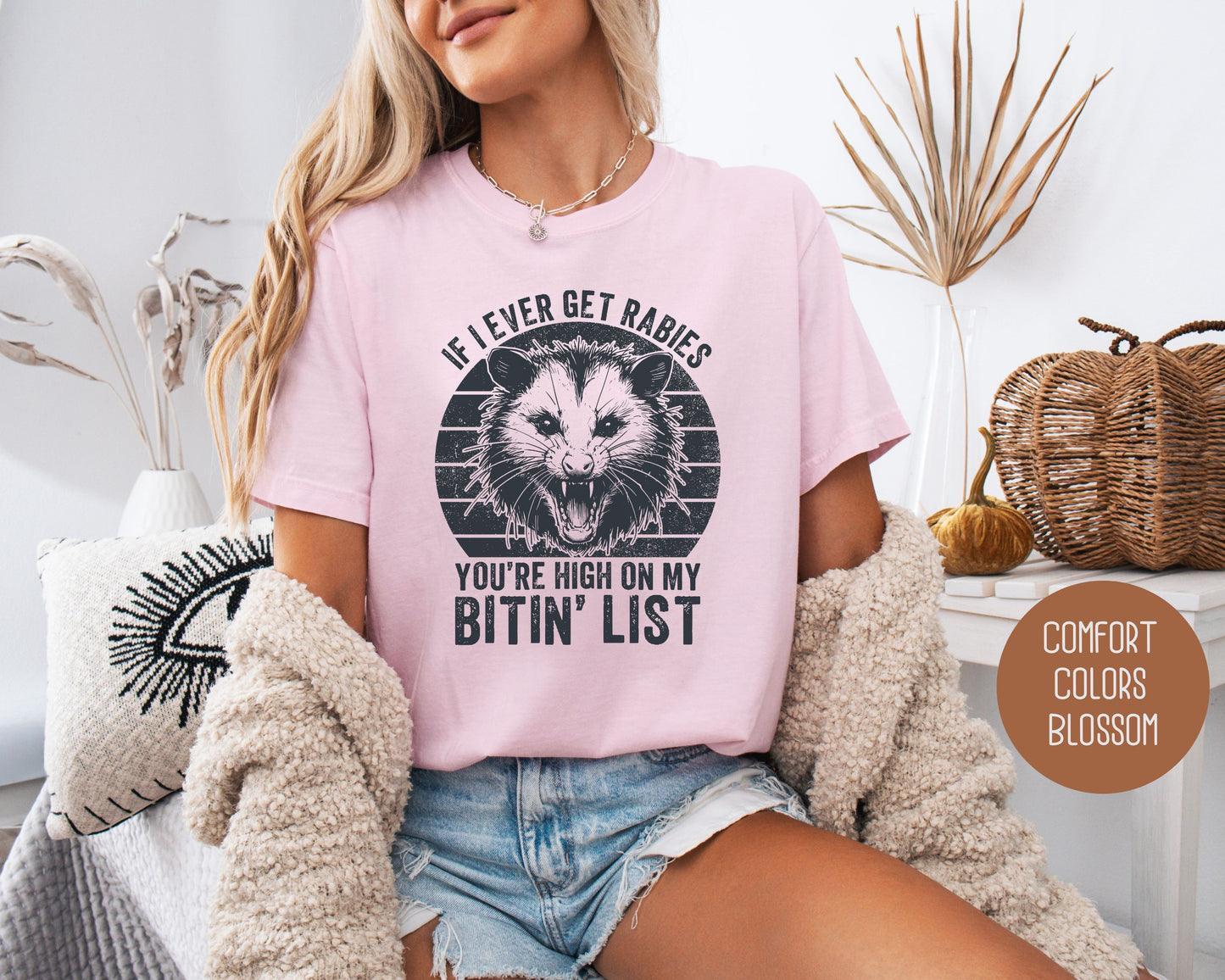 If I Ever Get Rabies You're High on My Bitin' List Comfort Colors Shirt