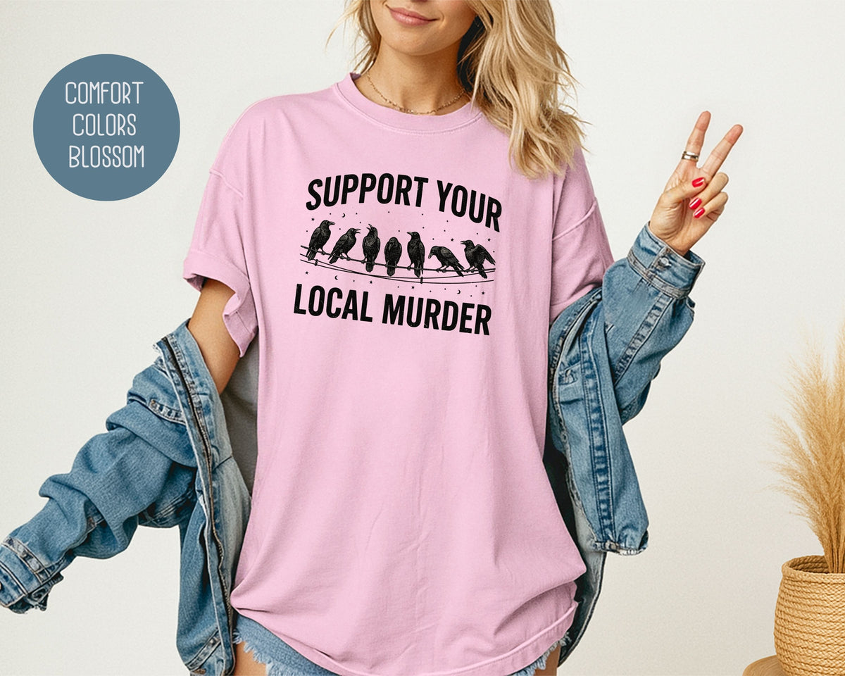 Support Your Local Murder Crow Comfort Colors Shirt T-Shirt  CreativeSpecialTs