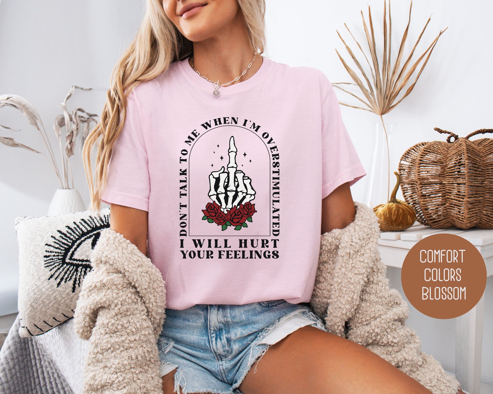 Don't Talk To Me When I'm Overstimulated Comfort Colors Shirt, Funny Adult Sarcastic Tee, Sassy Introvert I Will Hurt Your Feelings Skeleton T-Shirt  CreativeSpecialTs