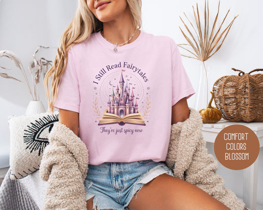 I Still Read Fairy Tales They're Just Spicy Now Comfort Colors Shirt
