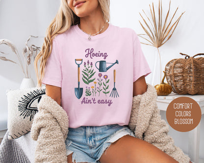 Hoeing Ain't Easy Comfort Colors Shirt