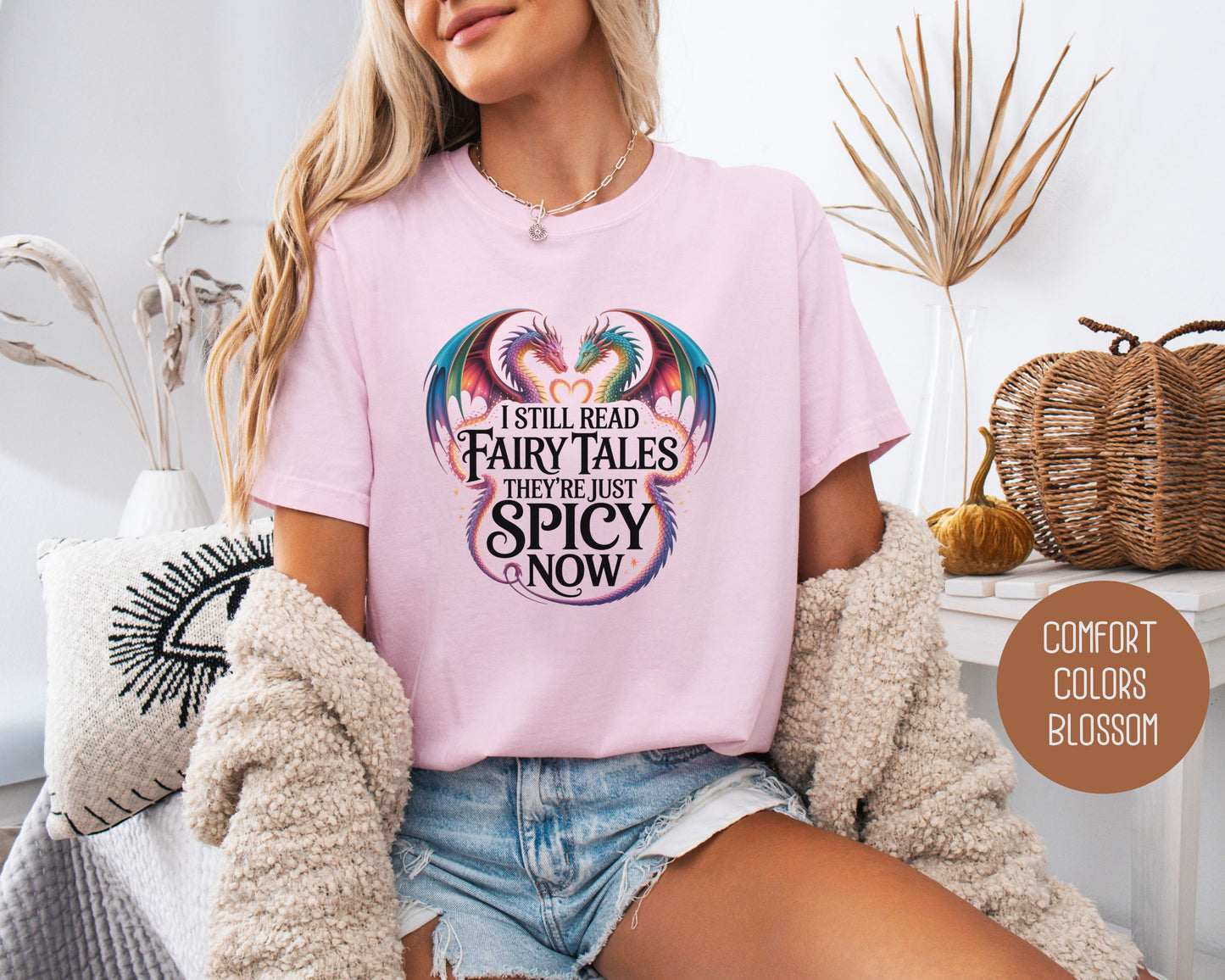 I Still Read Fairy Tales They're Just Spicy Now Comfort Colors Shirt