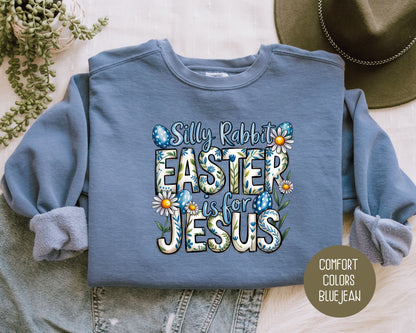 Silly Rabbit Easter is for Jesus Comfort Colors Sweatshirt Sweatshirt  CreativeSpecialTs