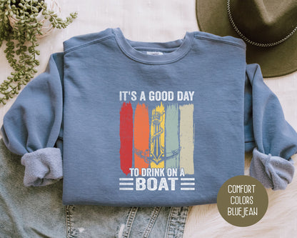 It's a Good Day to Drink on a Boat Comfort Colors Sweatshirt Sweatshirt Printify