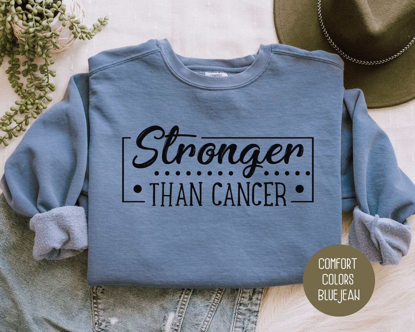 I'm Stronger Than Cancer Comfort Colors Sweatshirt