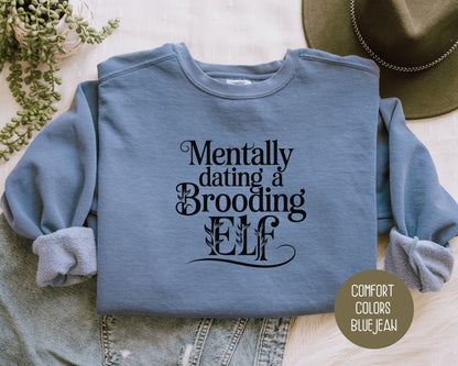 Mentally Dating a Brooding Elf Comfort Colors Sweatshirt