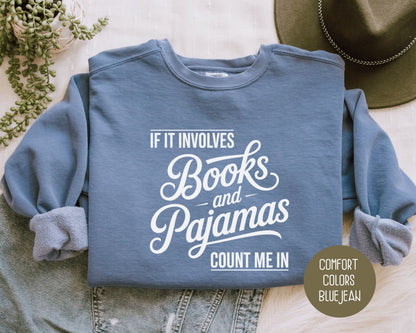 If It Involves Books and PJs Count Me In Comfort Colors Sweatshirt