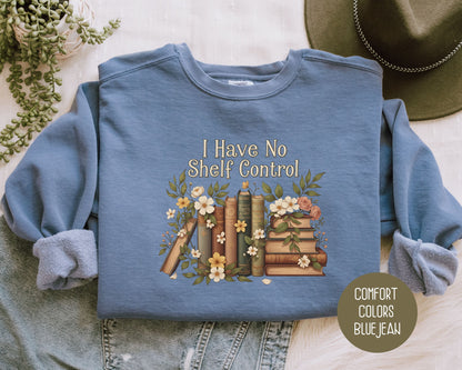 I Have No Shelf Control Comfort Colors Sweatshirt Sweatshirt CreativeSpecialTs