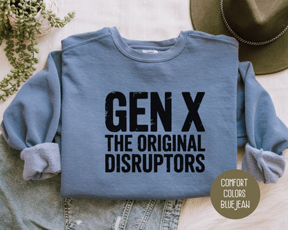 Gen X The Original Disruptors Comfort Colors Sweatshirt Sweatshirt  CreativeSpecialTs