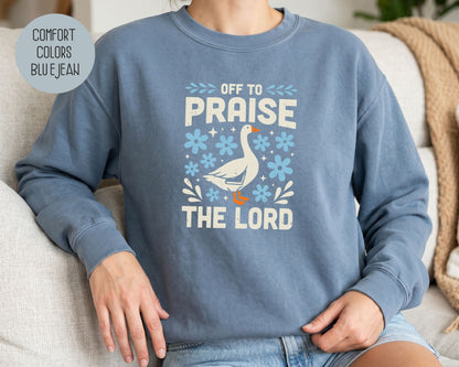 Off To Praise the Lord Comfort Colors Sweatshirt Sweatshirt  CreativeSpecialTs