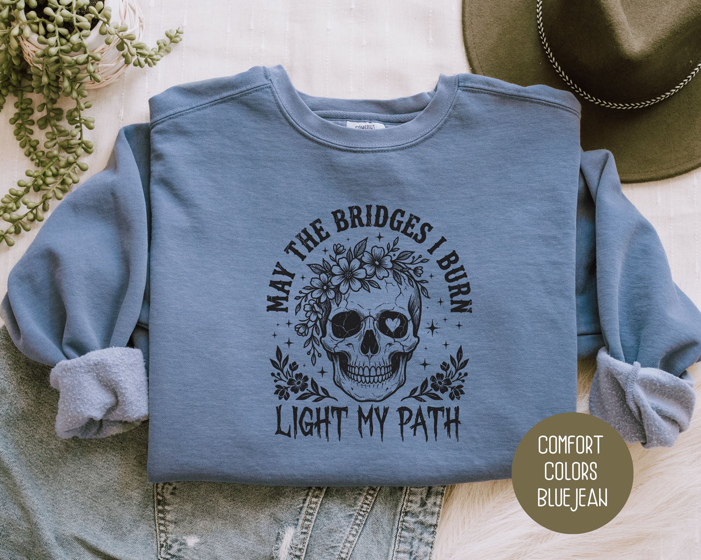 May the Bridges I Burn Light My Path Comfort Colors Sweatshirt Sweatshirt  CreativeSpecialTs