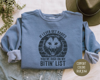 If I Ever Get Rabies You're High on My Bitin' List Comfort Colors Sweatshirt