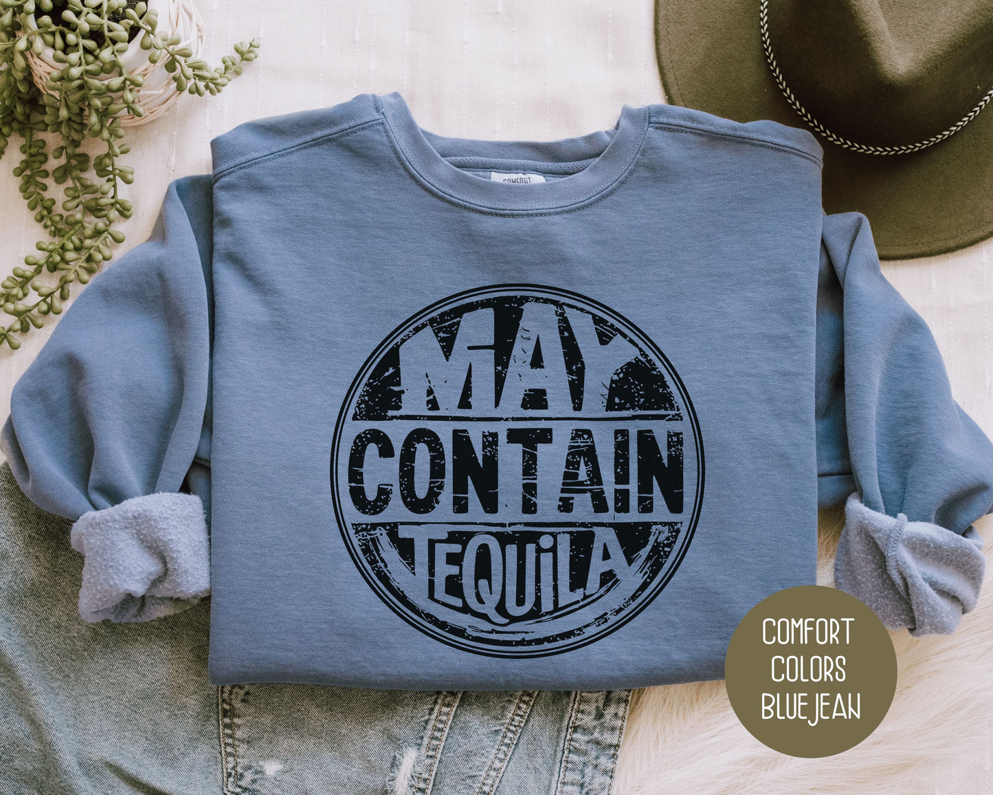 May Contain Tequila Comfort Colors Sweatshirt Sweatshirt CreativeSpecialTs