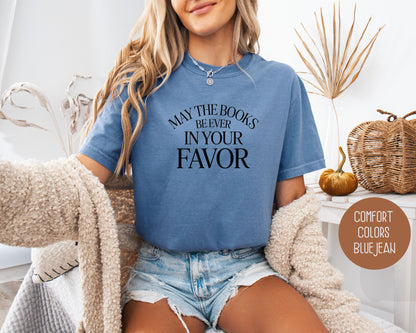 May the Books Be Ever In Your Favor Comfort Colors Shirt