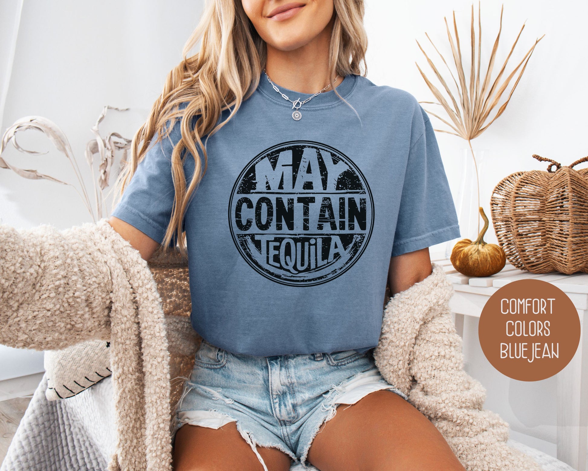 May Contain Tequila Comfort Colors Shirt T-Shirt CreativeSpecialTs