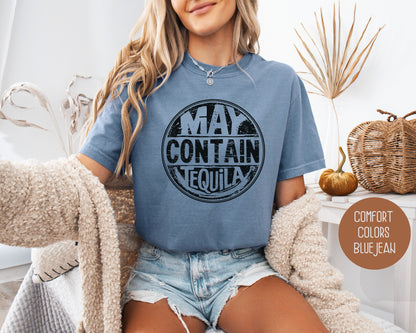 May Contain Tequila Comfort Colors Shirt T-Shirt CreativeSpecialTs