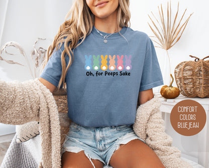 Oh For Peeps Sake Comfort Colors Shirt T-Shirt  CreativeSpecialTs