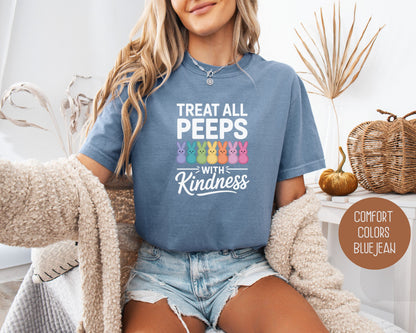 Treat All Peeps with Kindness Comfort Colors Shirt T-Shirt  CreativeSpecialTs