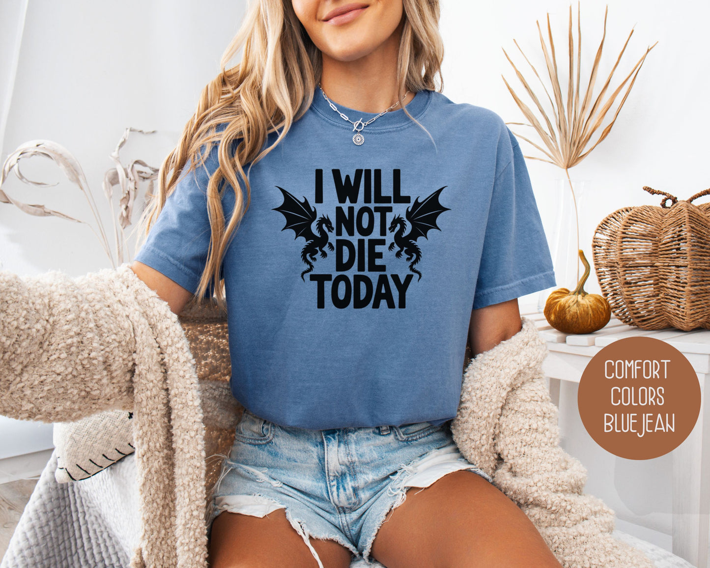 I Will Not Die Today Comfort Colors Shirt