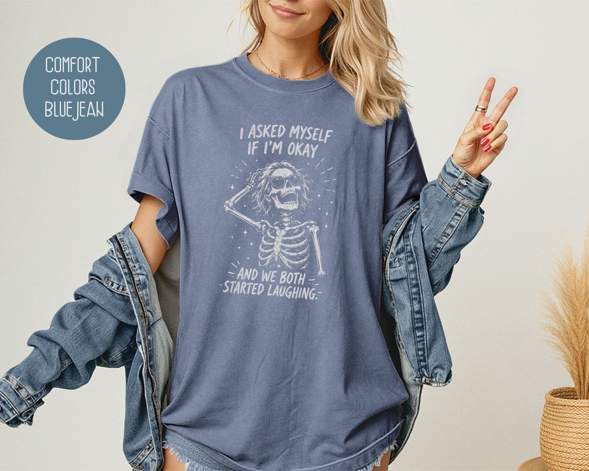 I Asked Myself If I'm Ok and We Both Started Laughing Comfort Colors Shirt T-Shirt  CreativeSpecialTs