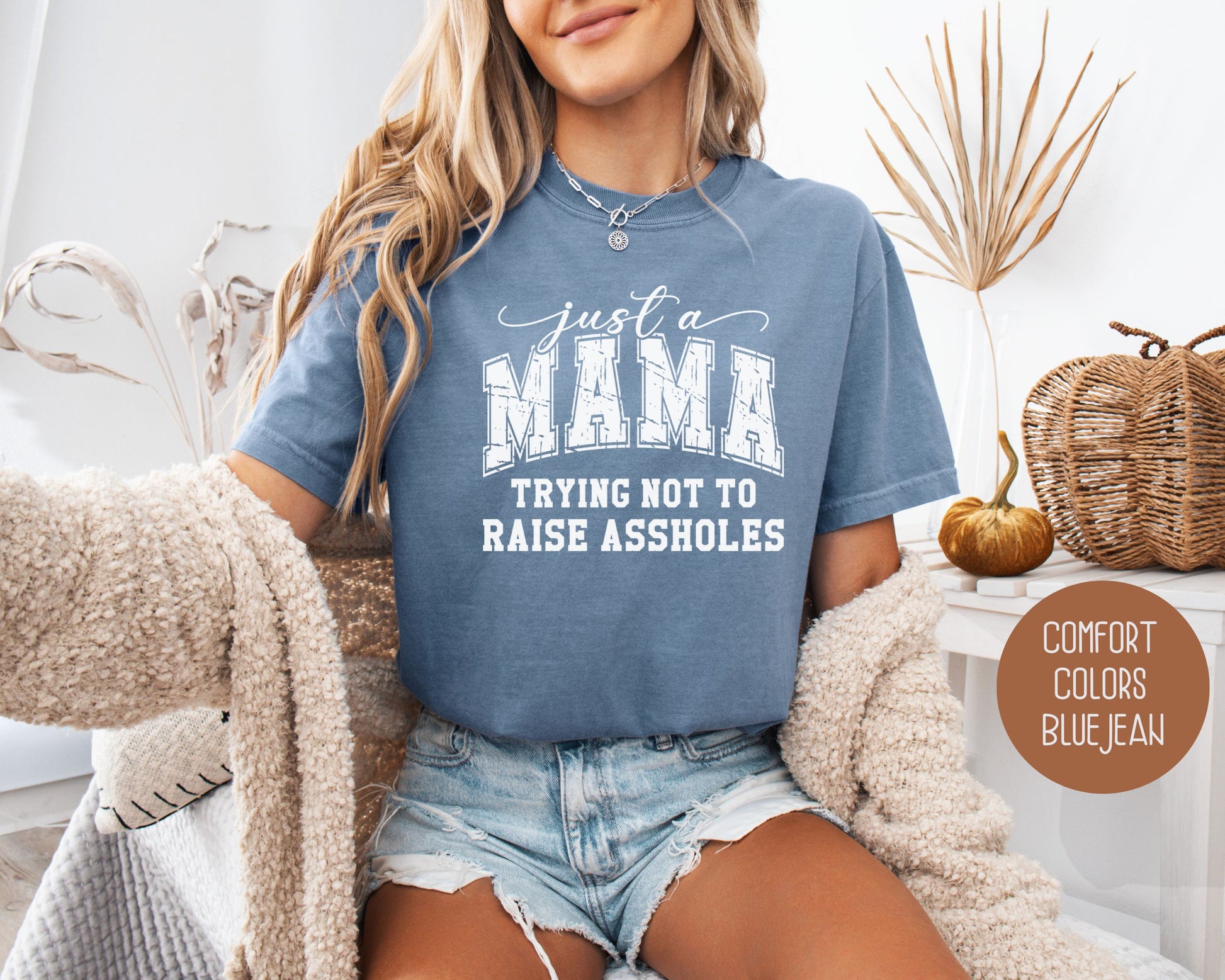 Just a Mama Trying Not To Raise Assholes Comfort Colors Shirt T-Shirt  CreativeSpecialTs