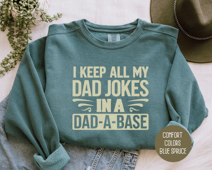 I Keep All My Dad Jokes in a Dad-A-Base Comfort Colors Sweatshirt