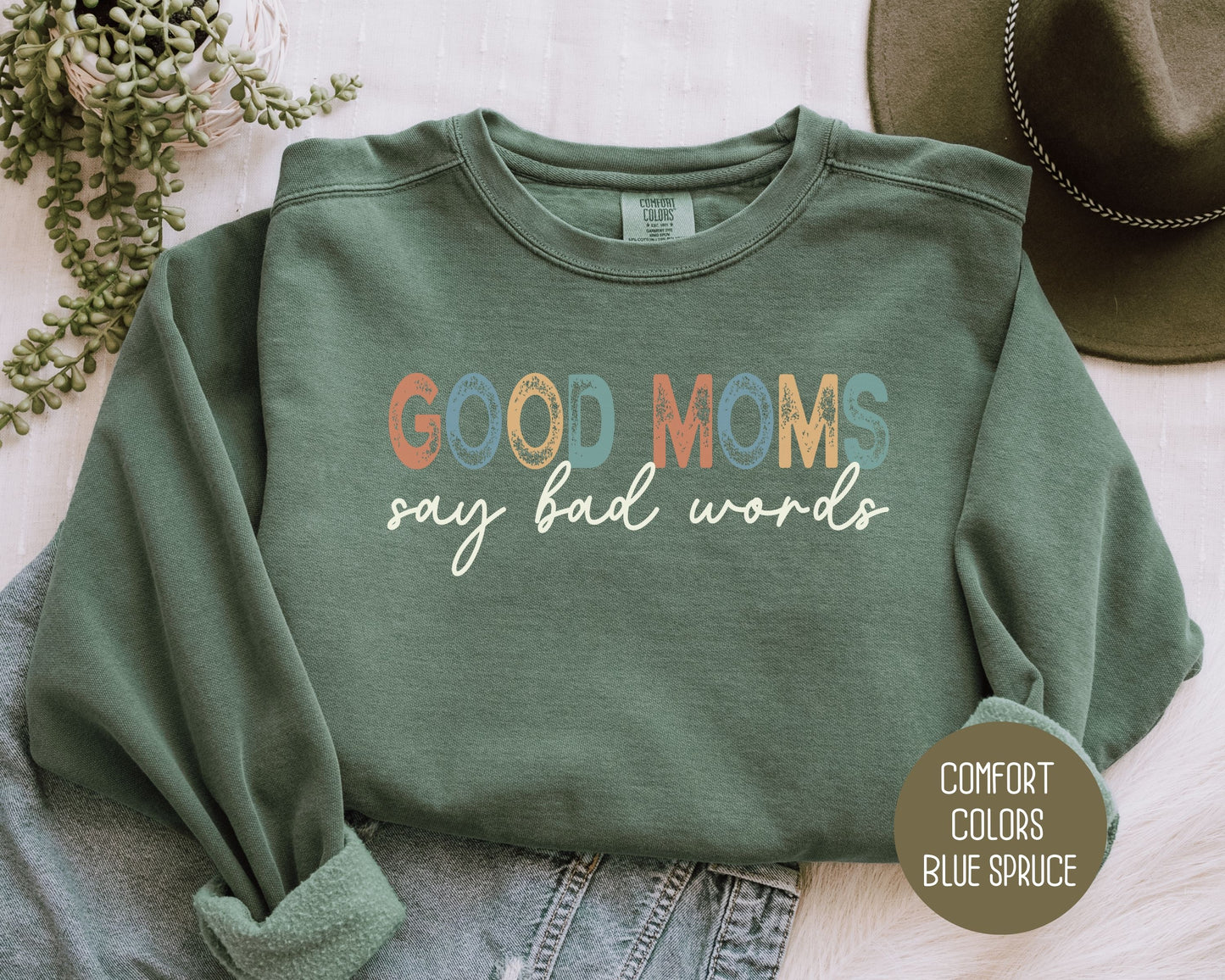 Good Moms Say Bad Words Comfort Colors Sweatshirt - CreativeSpecialTs