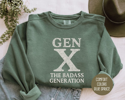 Gen X The Badass Generation Comfort Colors Sweatshirt Sweatshirt CreativeSpecialTs