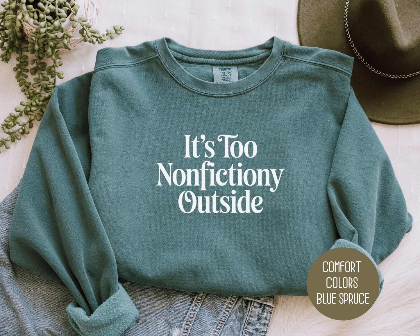 It's Too Nonfictiony Outside Comfort Colors Sweatshirt