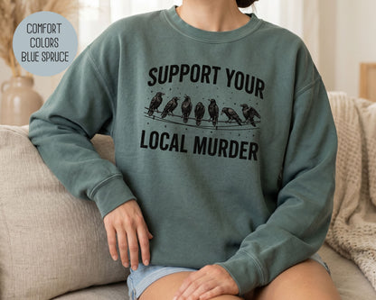 Support Your Local Murder Crow Comfort Colors Sweatshirt Sweatshirt  CreativeSpecialTs