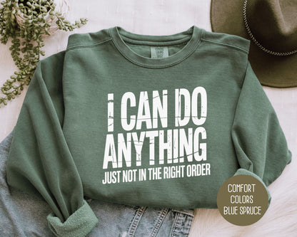 I Can Do Anything Comfort Colors Sweatshirt Sweatshirt  CreativeSpecialTs