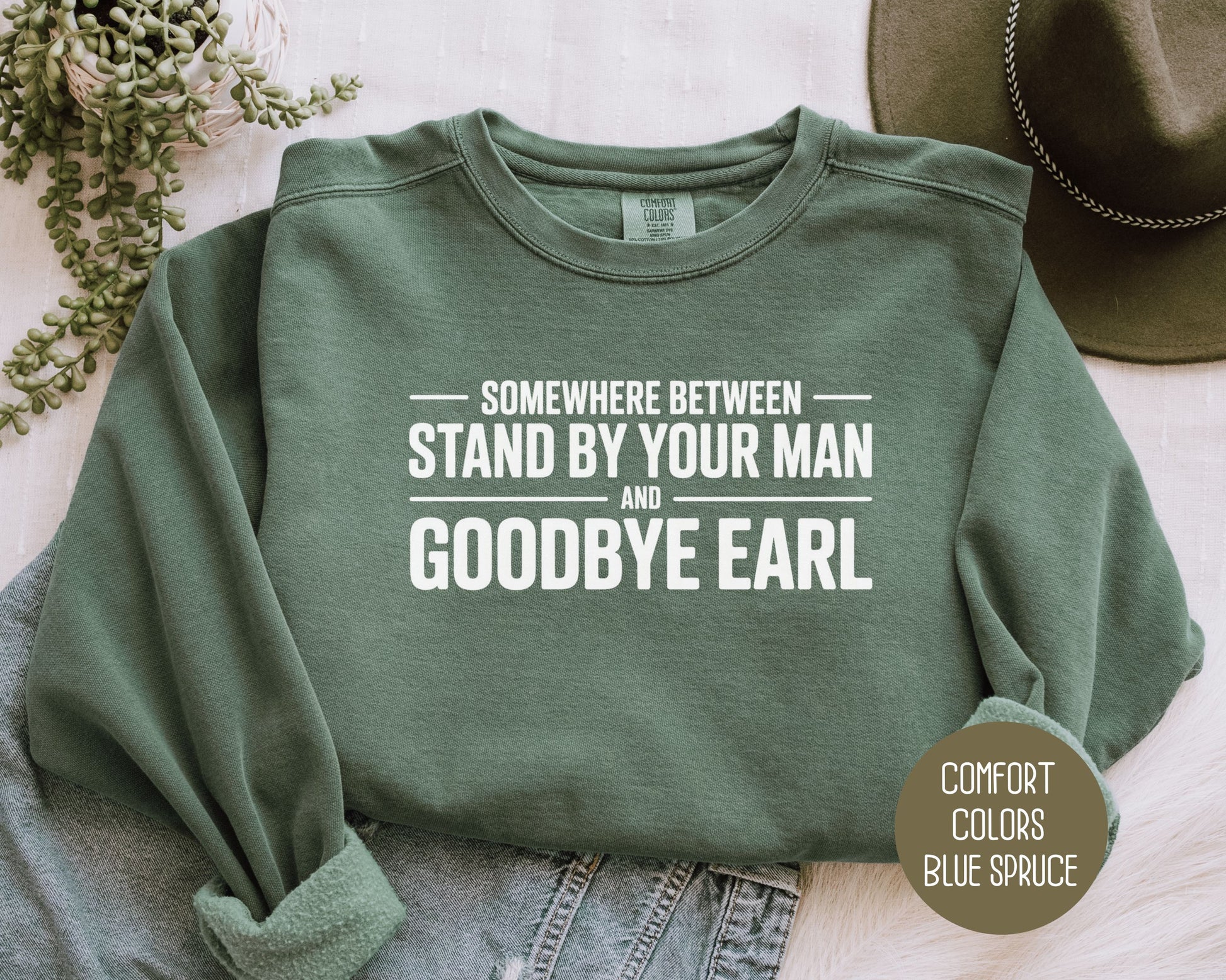 Somewhere Between Stand By Your Man and Goodbye Earl Comfort Colors Sweatshirt Sweatshirt  CreativeSpecialTs