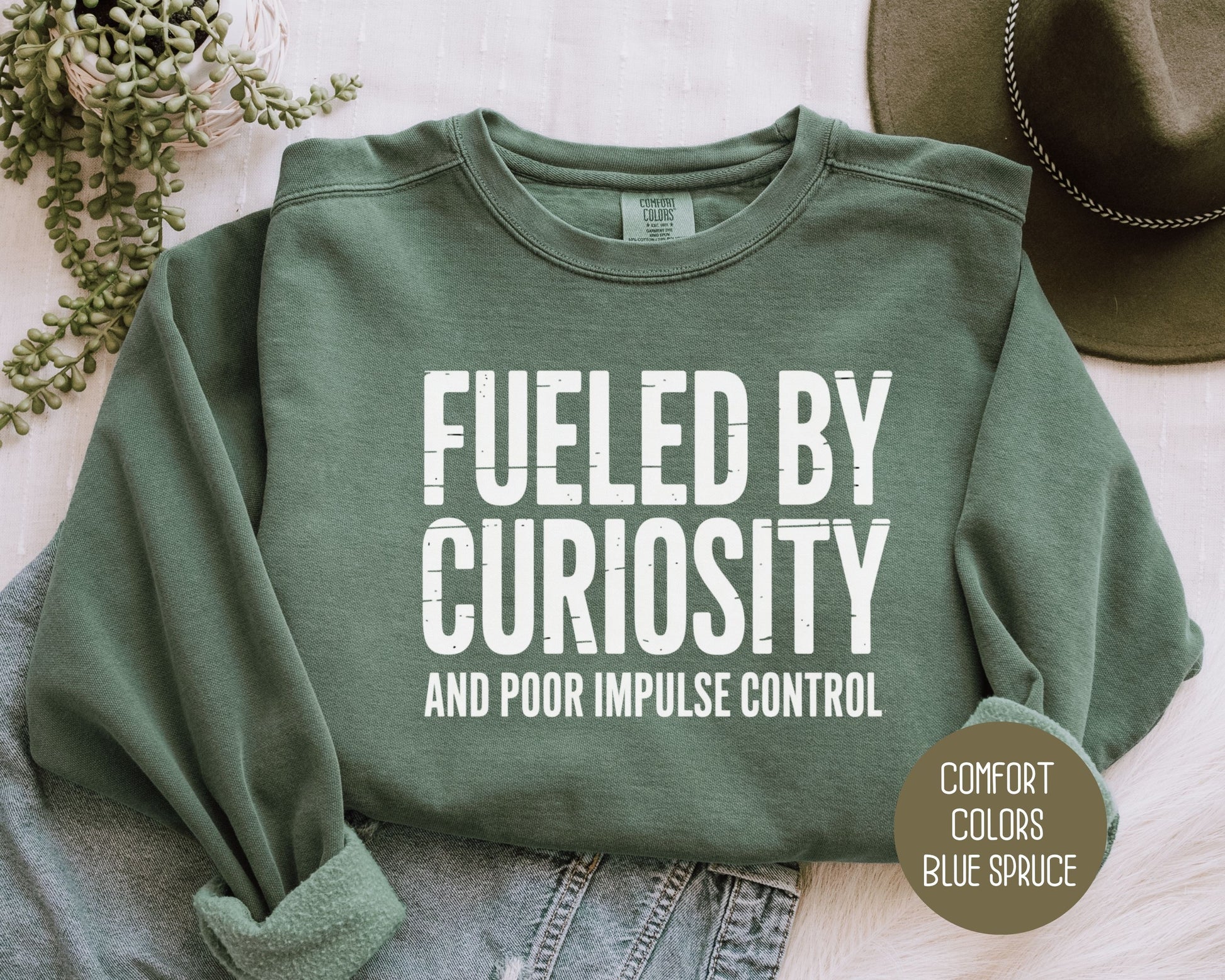 Fueled by Curiosity and Poor Impulse Control Comfort Colors Sweatshirt Sweatshirt  CreativeSpecialTs