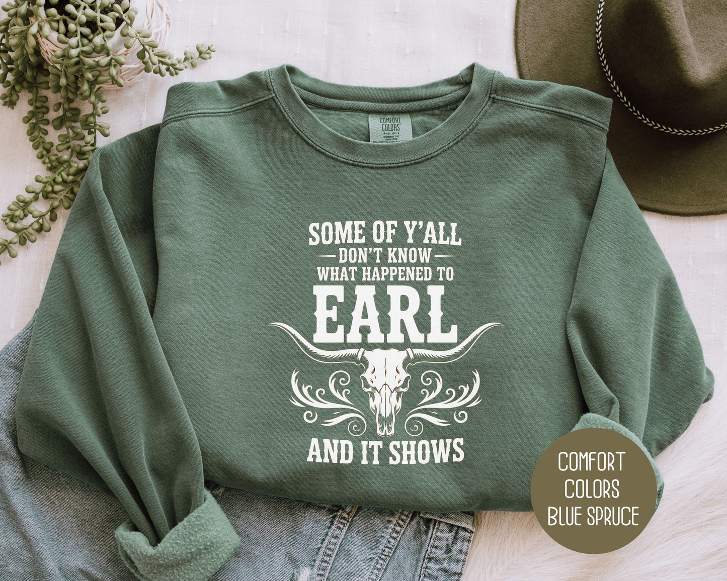 Some Of Y'All Don't Know What Happened To Earl And It Shows Comfort Colors Sweatshirt Sweatshirt  CreativeSpecialTs