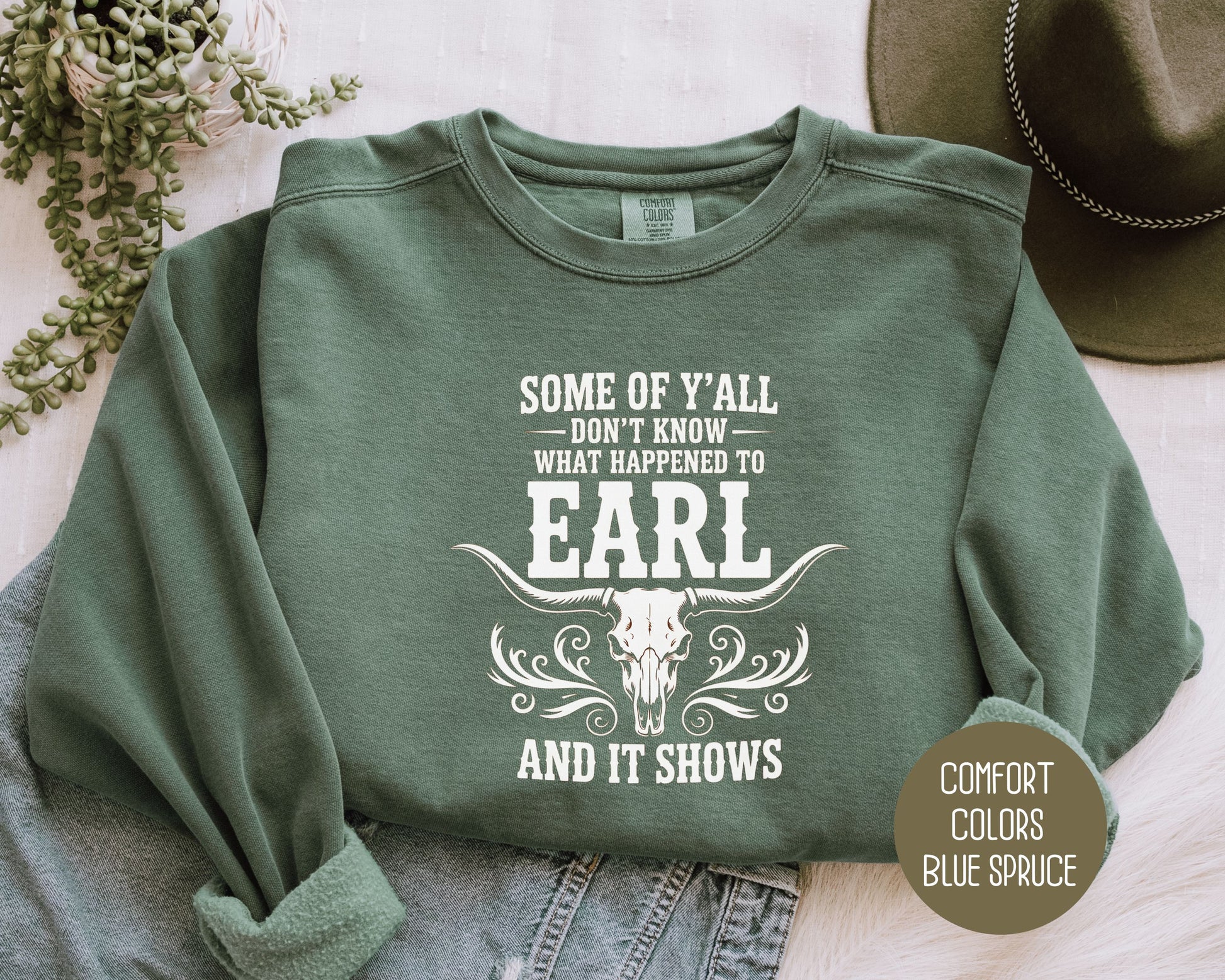 Some Of Y'All Don't Know What Happened To Earl And It Shows Comfort Colors Sweatshirt Sweatshirt  CreativeSpecialTs
