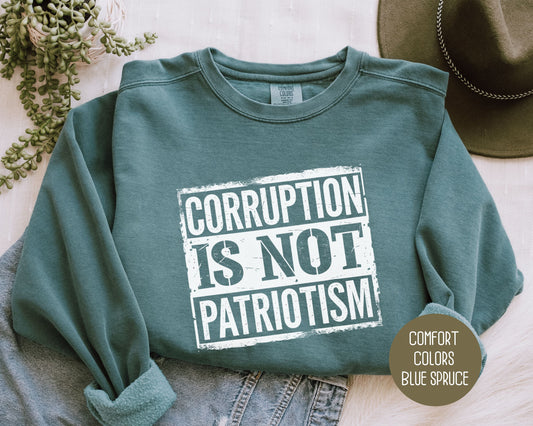 Corruption is Not Patriotism Comfort Colors Sweatshirt