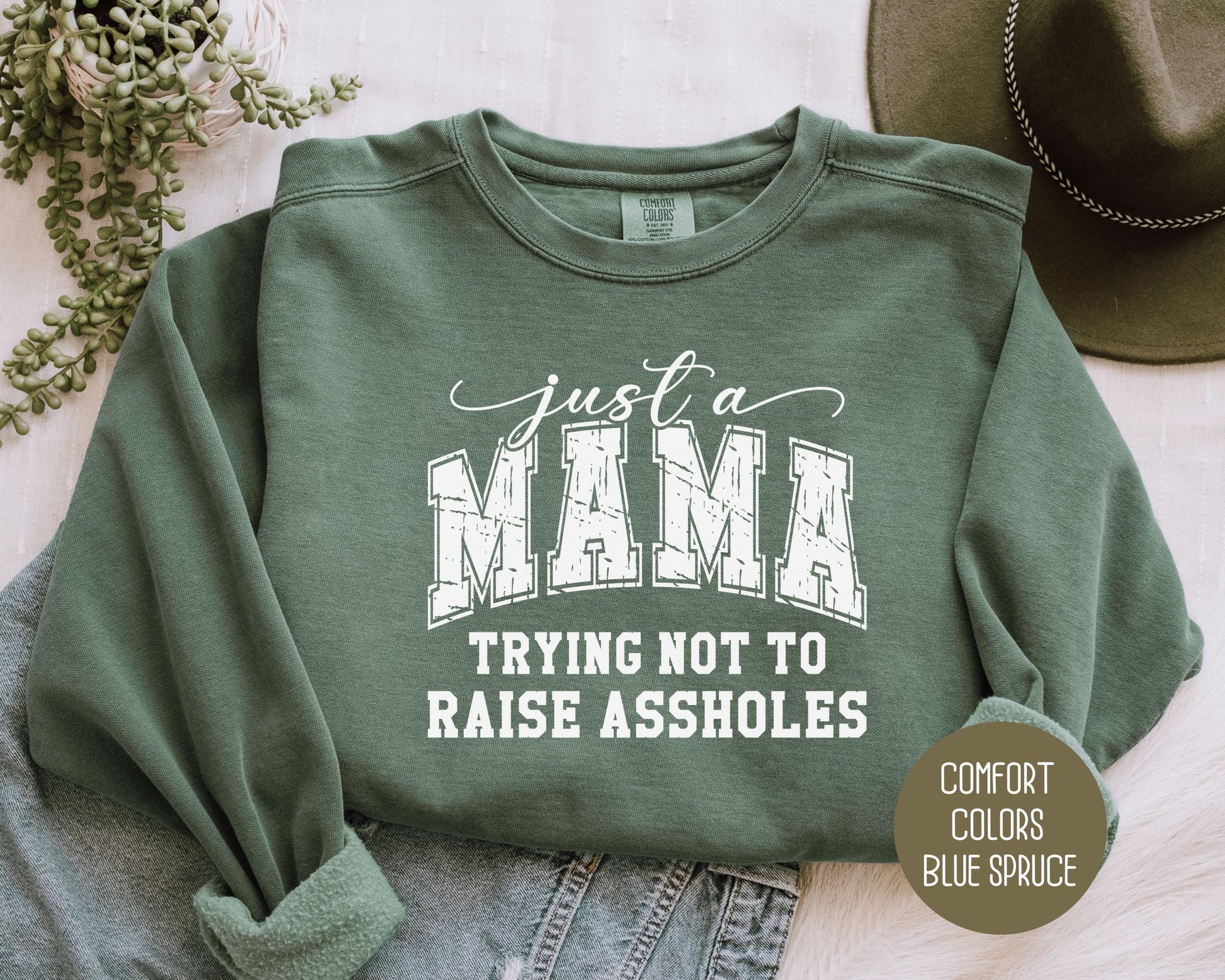 Just a Mama Trying Not To Raise Assholes Comfort Colors Sweatshirt Sweatshirt  CreativeSpecialTs