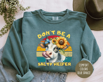 Don't Be a Salty Heifer Comfort Colors Sweatshirt