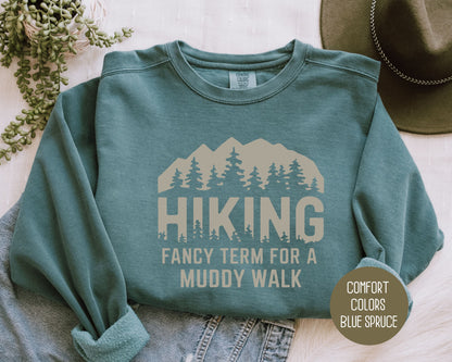 Hiking Fancy Term for a Muddy Walk Sweatshirt