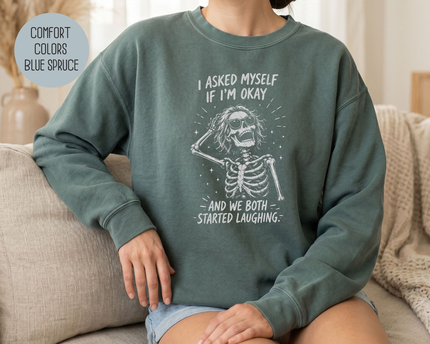 I Asked Myself If I'm Ok and We Both Started Laughing Comfort Colors Sweatshirt Sweatshirt  CreativeSpecialTs